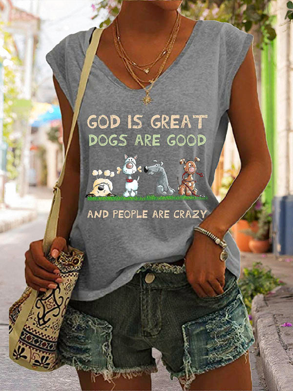 God Is Great Dogs Are Good And People Are Crazy Graphic Cap Sleeve T-Shirt