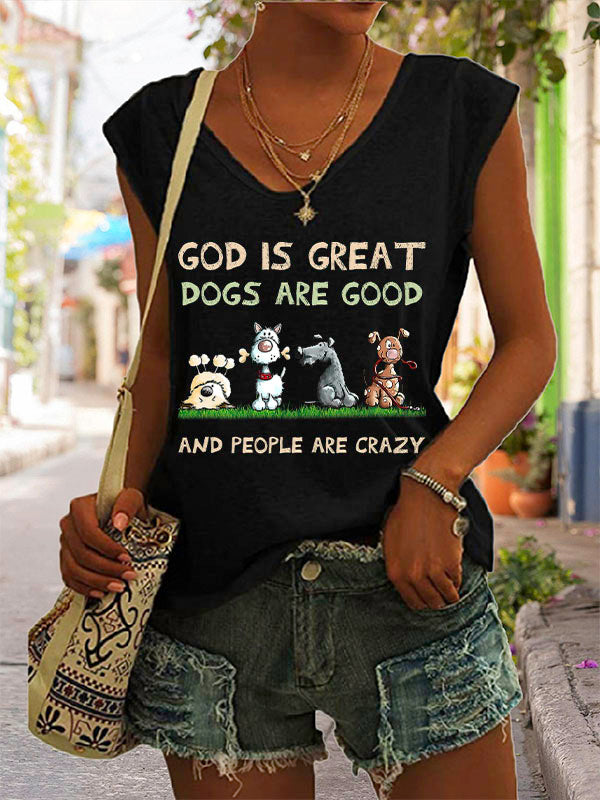God Is Great Dogs Are Good And People Are Crazy Graphic Cap Sleeve T-Shirt