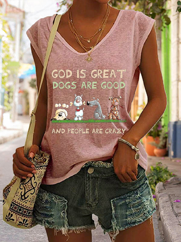 God Is Great Dogs Are Good And People Are Crazy Graphic Cap Sleeve T-Shirt