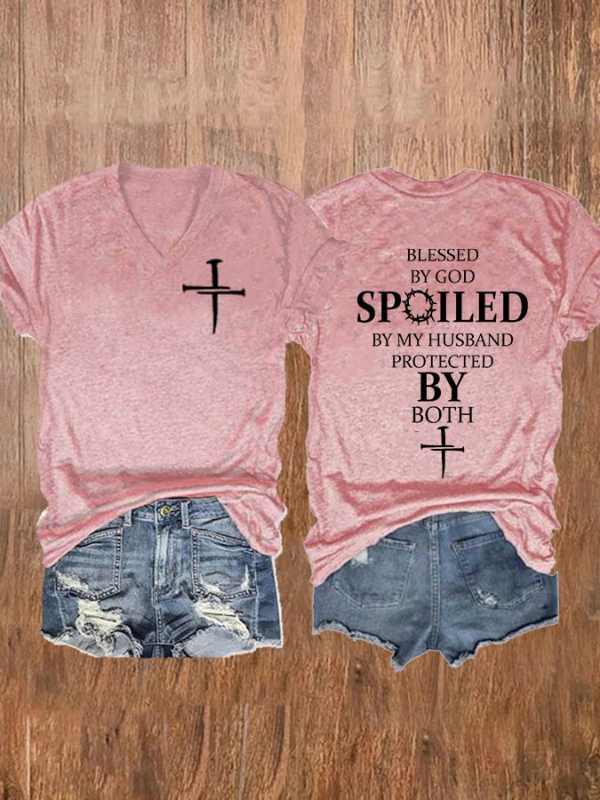 Blessed By God Spoiled By My Husband Protected By Both V-Neck T-Shirt
