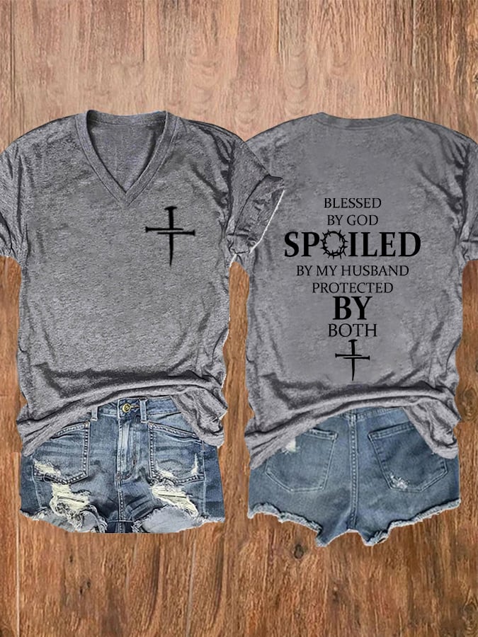 Blessed By God Spoiled By My Husband Protected By Both V-Neck T-Shirt