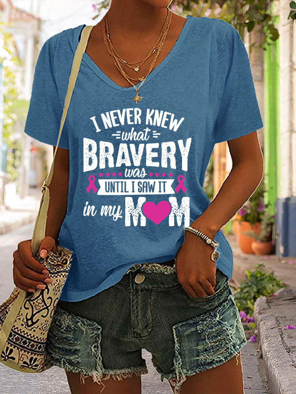 I Never Knew What Bravery Was Until I Saw It In My Mom V-neck Short Sleeve T-shirt