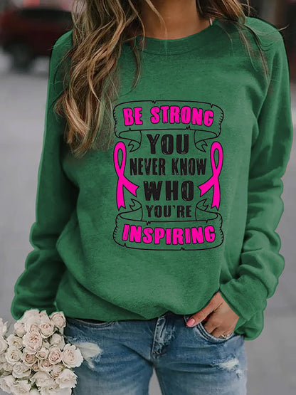 Be Strong You Never Know Who You're Insipring Cozy Sweatshirt