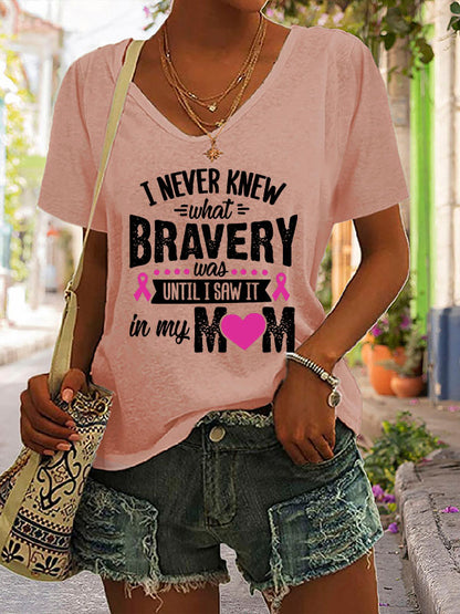 I Never Knew What Bravery Was Until I Saw It In My Mom V-neck Short Sleeve T-shirt