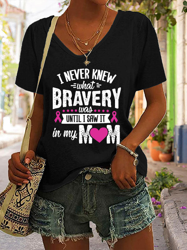 I Never Knew What Bravery Was Until I Saw It In My Mom V-neck Short Sleeve T-shirt