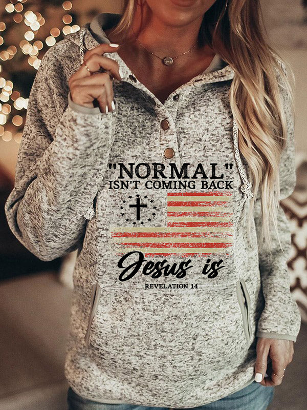 Normal Isn't Coming Back Jesus Is Hoodie Sweater