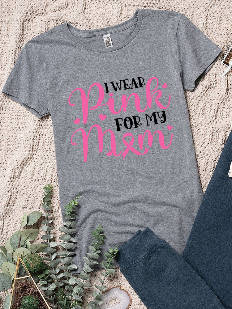 I Wear Pink For My Mom Womens Crew Neck T-shirt