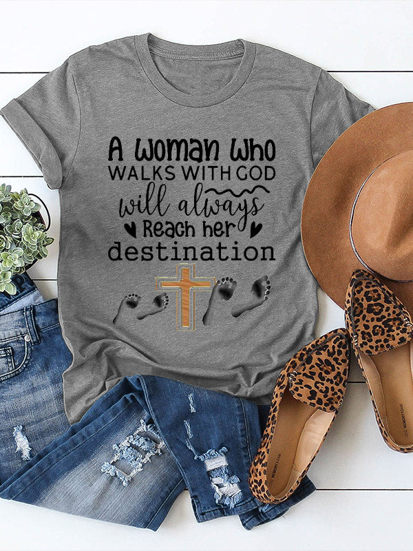A Woman Who Walks With God Will Always Reach Her Destination Crew Neck T-shirt