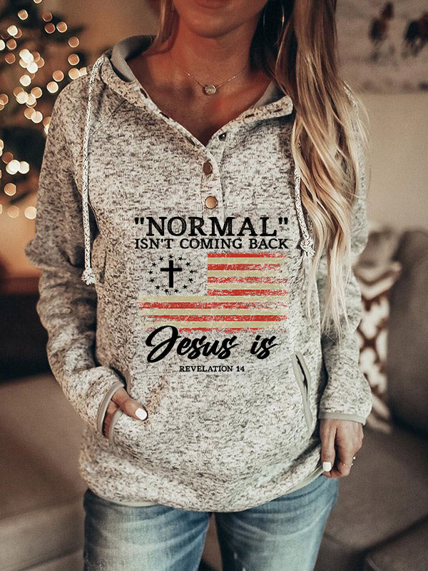 Normal Isn't Coming Back Jesus Is Hoodie Sweater