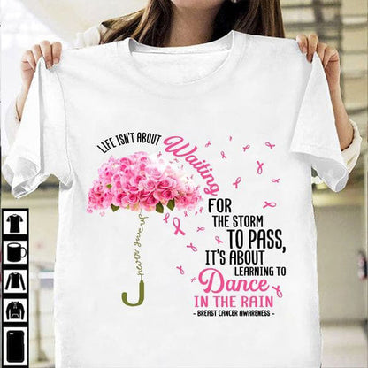 Life Isn’t About Waiting For The Storm To Pass It’s About Learning To Dance In The Tain Graphic Tee