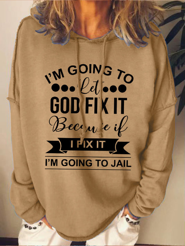 I’m Going To Let God Fix It Because If I Fix It I’m Going To JL Loose Hoodie