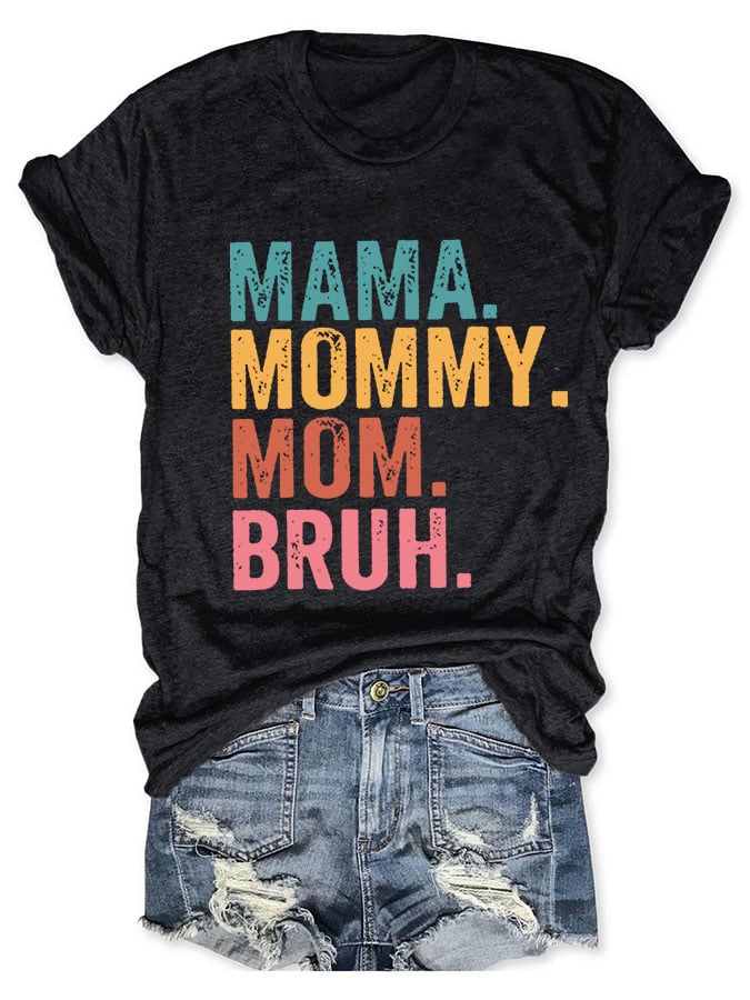 Mama Mommy Mom Bruh Crew Neck T-shirt