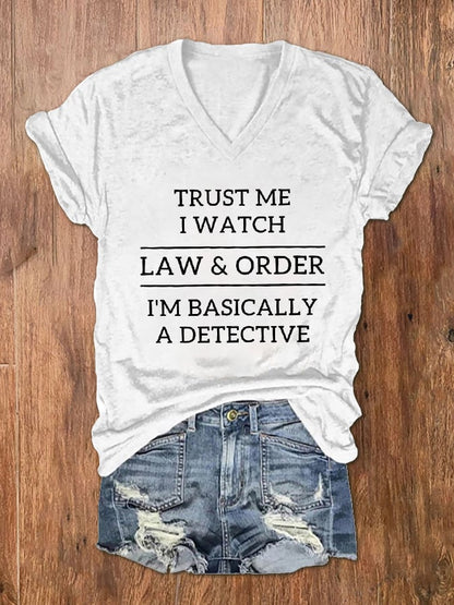 Trust Me I Watch Law & Order I'm Basically A Detective V-Neck T-Shirt