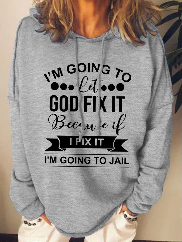 I’m Going To Let God Fix It Because If I Fix It I’m Going To JL Loose Hoodie