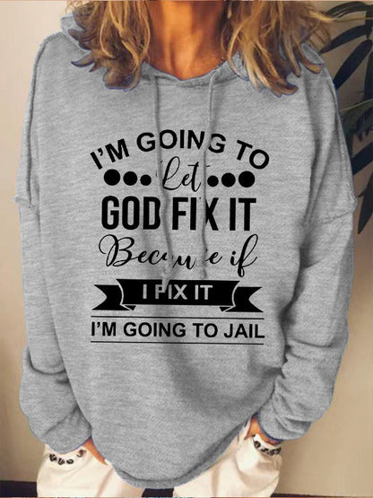 I’m Going To Let God Fix It Because If I Fix It I’m Going To JL Loose Hoodie