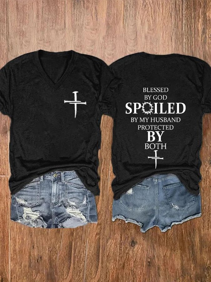 Blessed By God Spoiled By My Husband Protected By Both V-Neck T-Shirt